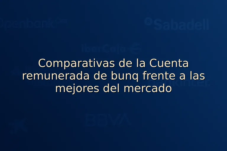 Comparativas de la Cuenta remunerada de bunq frente a las mejores del mercado
