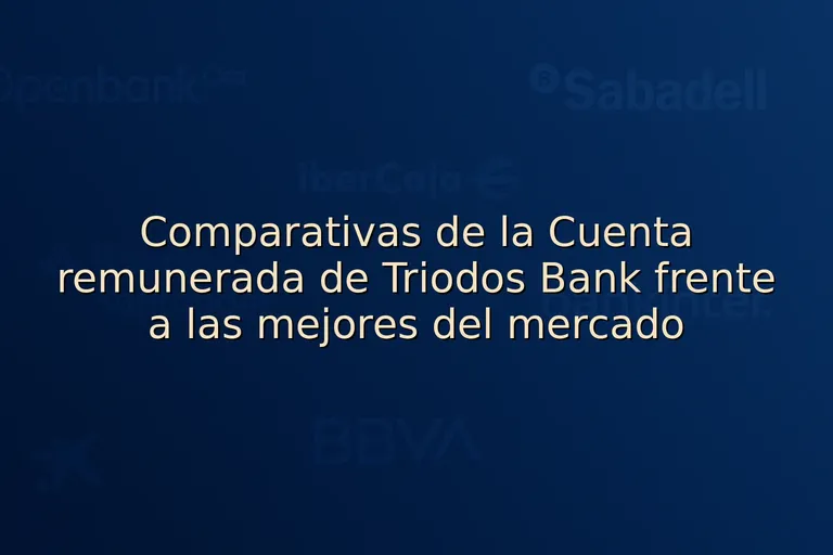 Comparativas de la Cuenta remunerada de Triodos Bank frente a las mejores del mercado