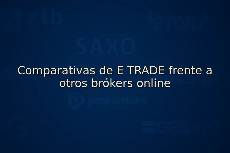 Comparativas de E TRADE frente a otros brókers online
