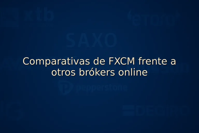 Comparativas de FXCM frente a otros brókers online