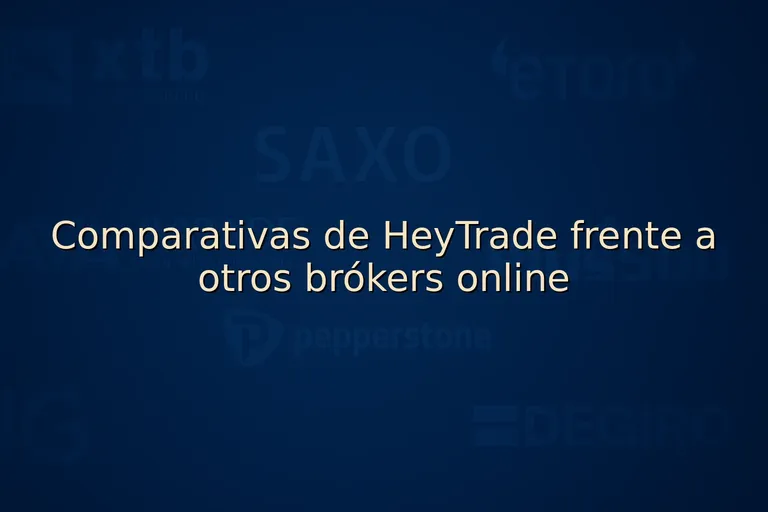 Comparativas de HeyTrade frente a otros brókers online