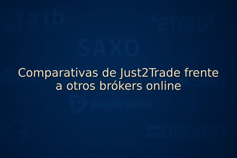 Comparativas de Just2Trade frente a otros brókers online
