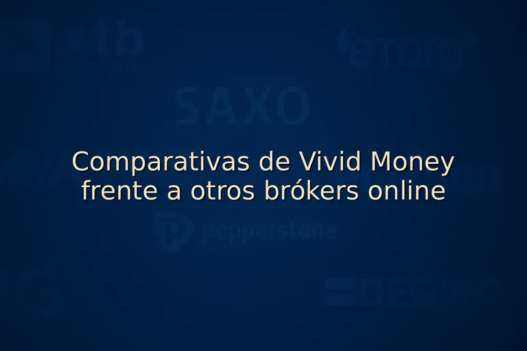 Comparativas de Vivid Money frente a otros brókers online